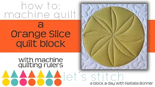 How To: Machine Quilt a Orange Slice Block-With Natalia Bonner-Let's Stitch a Block a Day-Day 365