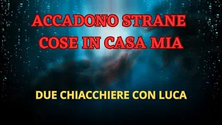 ...strane cose accadono in casa...