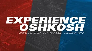 EAA AirVenture Oshkosh 2018 – Experience Oshkosh