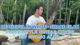 BEAUTIFUL IN WHITE (SHANE FILAN) FINGERSTYLE GUITAR COVER BY NYONG ALGA