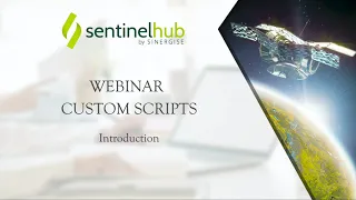 Sentinel Hub Webinar: Custom Scripts