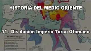 11.4 - La disolución del Imperio Turco Otomano