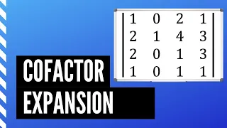 How do you use Cofactor Expansion to find the Determinant of a 4x4 Matrix?