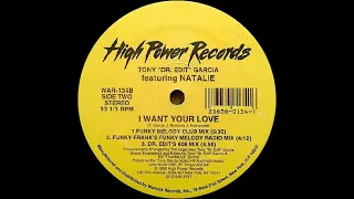 🔴🔴Tony Dr. Edit Garcia featuring Natalie - I Want Your Love (Funky Melody Club Mix) 126 BPM - 1993🔴🔴
