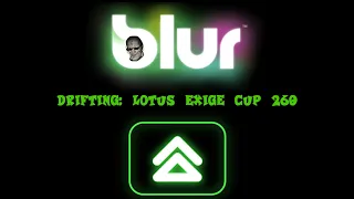 Blur Drifting: Lotus Exige Cup 260 (B Class)