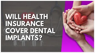 Will Health Insurance Cover Dental Implants?