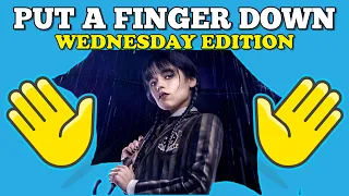 Put A Finger Down WEDNESDAY Edition 👧🏻✋ I Put A Finger Down TikTok