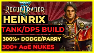 W40K: ROGUE TRADER - HEINRIX TANK & DPS Build: 300%+ DODGE & PARRY, 300+ NUKES - UNFAIR Ready!