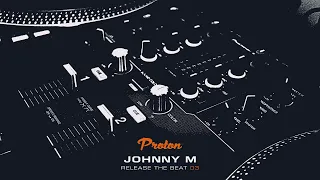 Johnny M - Release The Beat 03 [Proton Curator Mix] Melodic & Progressive House