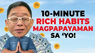 10-Minute Rich Habits Na Magpapayaman Sa ‘yo! | Chinkee Tan