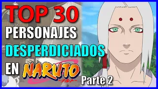 Top 30: Personajes DESPERDICIADOS de Todo Naruto (Parte 2)