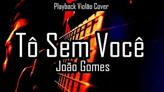 TÔ SEM VOCÊ  - JOÃO GOMES (Carlinhos Sousa Playback Violão Cover )  KARAOKÊ COVER