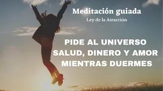 💚💚MEDITACION PARA ATRAER SALUD, DINERO Y AMOR✨PIDE AL UNIVERSO MIENTRAS DUERMES⭐Ley de la Atracción⭐