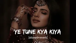 ye tune kya kiya [slowed+reverb] #arijitsing #song #hindilofi#hindilofi  #lofimusic #lofisong #lofi