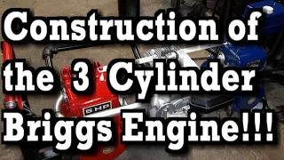 Construction of the 3 Cylinder Briggs Engine Project (long video, feel free to skip through)