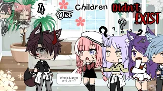 If our Children Didn't Exist ||Prank|| Gacha Life ||