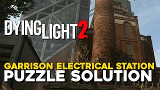 Dying Light 2 Garrison Electrical Station Puzzle Solution (Broadcast Mission Walkthrough)