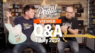 Viewer Comments & Questions 1 July 2019 – That Pedal Show