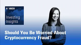 Investing Insights: Should You Be Worried About Cryptocurrency Fraud?