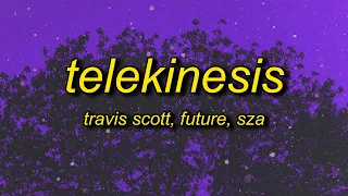 Travis Scott - TELEKINESIS (Lyrics) ft. SZA, Future | i can't get enough told you i just want it all