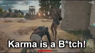 PUBG | Karma is a B*tch (PLAYERUNKNOWNS BATTLEGROUNDS)