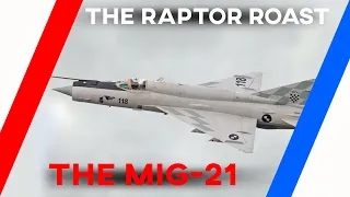 The Raptor Roasts The MIG-21