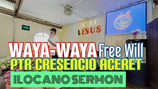 WAYA WAYA (FREE WILL) || Pastor Cresencio Aceret