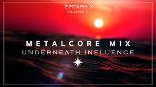 UNDERNEATH INFLUENCE - METALCORE MIX 2022