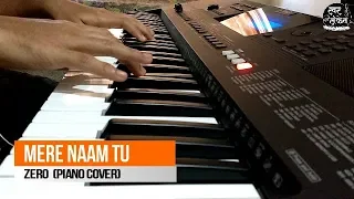 ZERO: Mere Naam Tu | Piano Cover | Swar Sanket