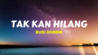 (1 Jam) Budi Doremi - Tak Kan Hilang  | Lirik | 1 Hour Loop