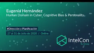 IntelCon Ciberinteligencia- Human Domain in Cyber. Cognitive Bias & Personality  (Eugenia Hernández)