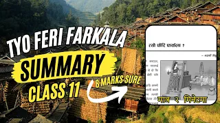 "Tyo Feri Farkala :Summary | Class 11 | NEB Exam | Important Chapter | 8 marks |Easy Explanation"