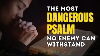 THE MOST DANGEROUS PSALM NO ENEMY CAN WITHSTAND