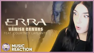 E-Girl Reacts│ERRA - Vanish Canvas feat. Courtney LaPlante│Music Reaction