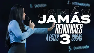 JAMÁS RENUNCIES A ESTAS 3 COSAS - Pastora Yesenia Then