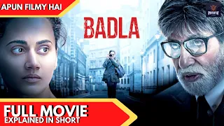 Badla FULL STORY EXPLAINED ( HINDI ) | Amitabh Bachchan | Taapsee Pannu | NOW ON NETFLIX