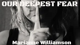 Inspirational poem, Our Deepest Fear by Marianne Williamson