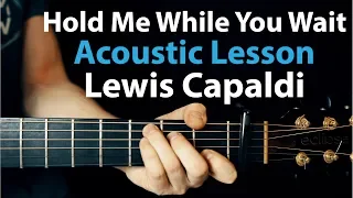 Lewis Capaldi - Hold Me While You Wait: Acoustic Guitar Lesson