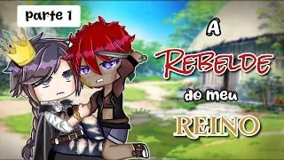 •A Rebelde do meu Reino• Parte 1 (Romance Enemies to Lovers) GU