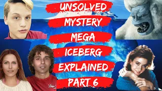 Unsolved Mystery Mega Iceberg Explained Part 6