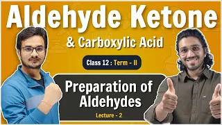 2.Preparation of Aldehydes | Aldehydes Ketones and Carboxylic Acids | Lecture 2