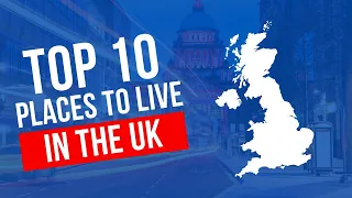 Top 10 Best Places To Live In The UK in 2024 (Safe, Family Friendly and Affordable Cities)