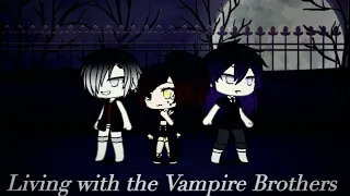 Living with the Vampire Brothers |Gacha life|