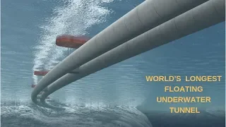 Norway builds the first ever longest & floating under water tunnel-$47Bn mega project