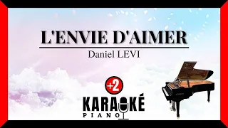 L'envie d'aimer - Daniel LEVI (Karaoké Piano - Higher Key)