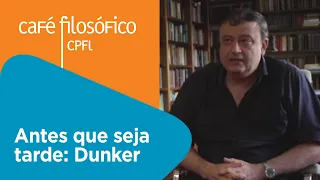 Antes que seja tarde: Dunker | Christian Dunker