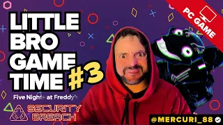 Little Bro Game Time | Five Nights At Freddy’s Security Breach #3