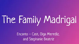 The Family Madrigal (Lyrics) - Cast, Olga Merediz, and Stephanie Beatriz(From Encanto)