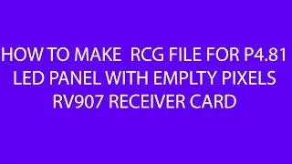 HOW TO MAKE LINSN P4.81 RCG FILE WITH EMPTY PIXELS