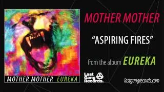 Mother Mother - Aspiring Fires